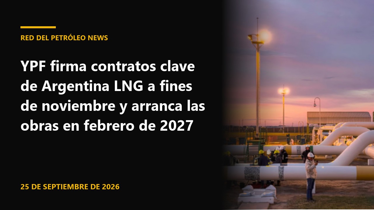 Red del Petróleo News: YPF y Argentina LNG
